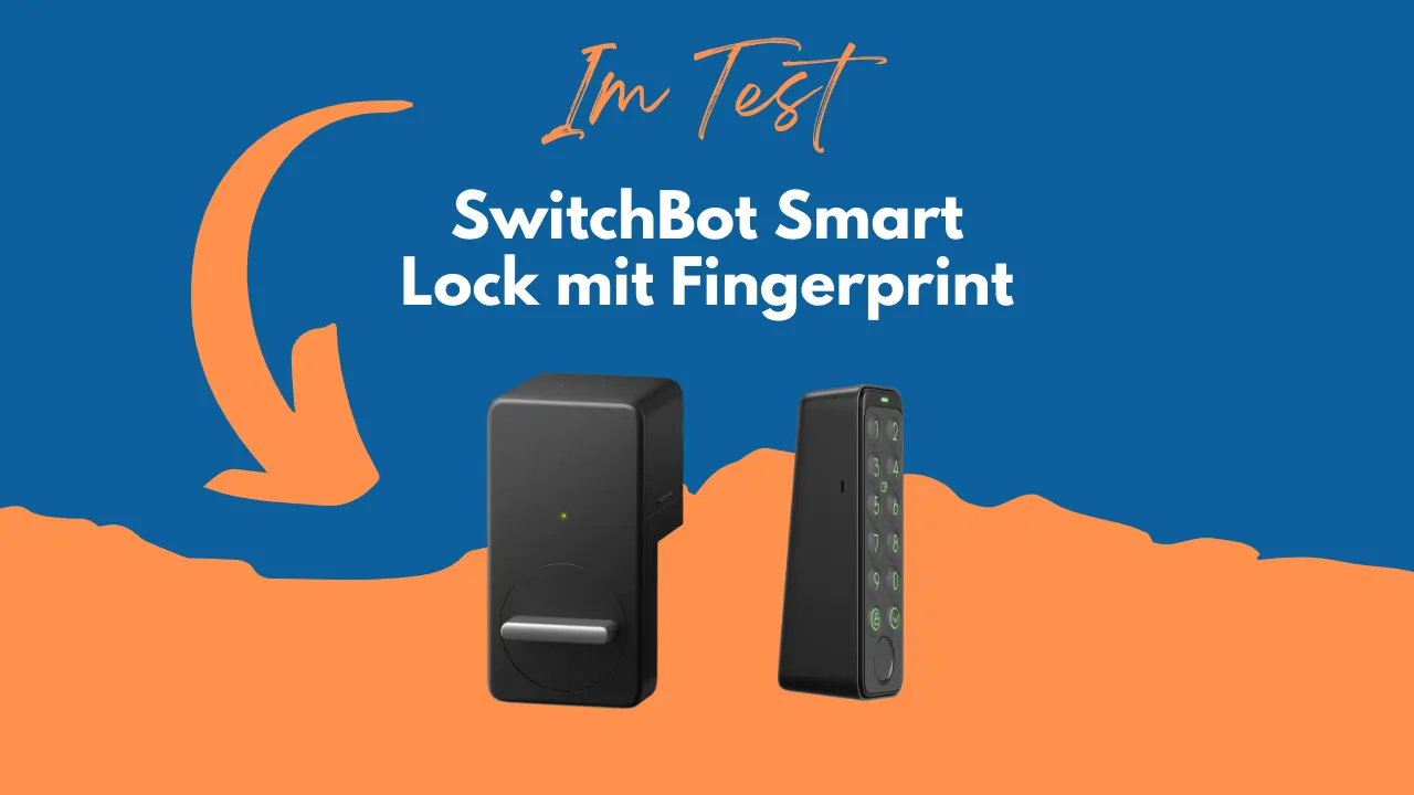 TEST: SwitchBot Smart Lock mit Fingerprint