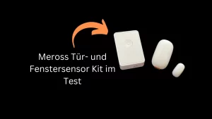 Meross MS200H Tür und Fenstersensor im Test - Apple Home / HomeKit und Alexa kompatibel